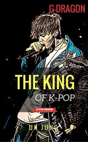 G-Dragon: The King of K-pop