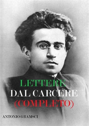 Lettere dal carcere (completo)【電子書籍】[ Antonio Gramsci ]