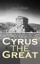 Cyrus the Great Makers of History【電子書籍】 Jacob Abbott