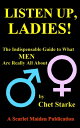 Listen Up, Ladies!: The Indispensable Guide to What Men Are Really All About【電子書...