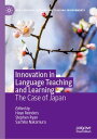 Innovation in Language Teaching and Learning The Case of Japan【電子書籍】