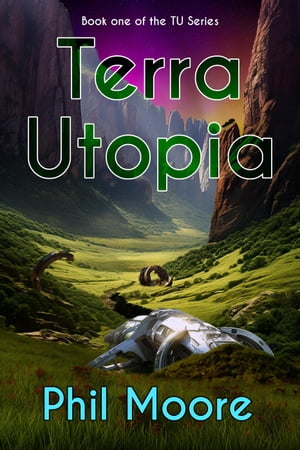 Terra Utopia Terra Utopia, #1Żҽҡ[ Phil Moore ]