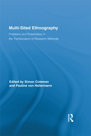 Multi-Sited Ethnography Problems and Possibilities in the Translocation of Research Methods【電子書籍】
