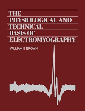 The Physiological and Technical Basis of Electromyography