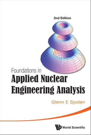 Foundations In Applied Nuclear Engineering Analysis (2nd Edition)