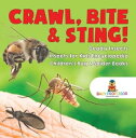 Crawl, Bite Sting Deadly Insects Insects for Kids Encyclopedia Children 039 s Bug Spider Books【電子書籍】 Baby Professor