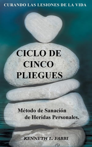 Ciclo De Cinco Pliegues - M?todo de Sanaci?n de Heridas Personales Curando Las Lesiones De La Vida