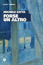 Forse un altro【電子書籍】 Michele Zatta