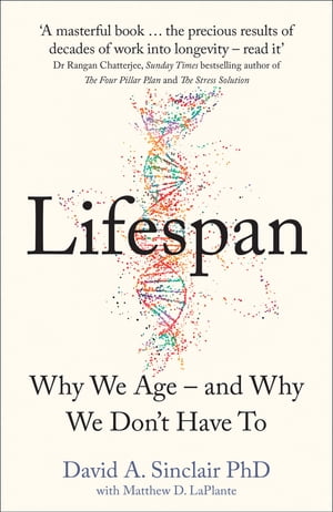 Lifespan: Why We Age – and Why We Don’t Have To