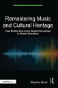 Remastering Music and Cultural Heritage Case Studies from Iconic Original Recordings to Modern Remasters