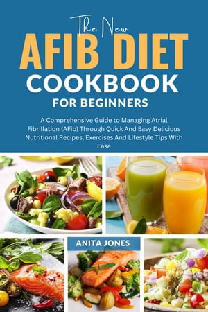 The New AFib Diet Cookbook For Beginners