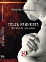 Iulia Farnesia - Cartas De Uma Alma A Verdadeira Hist?ria De Giulia Farnese【電子書籍】[ Roberta Mezzabarba ]