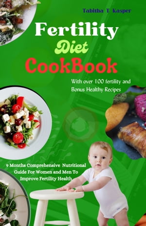 The Fertility Diet Cookbook
