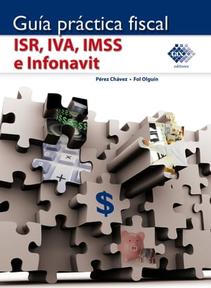 Gu?a pr?ctica fiscal ISR, IVA, IMSS e Infonavit 2016Żҽҡ[ Jos? P?rez Ch?vez ]