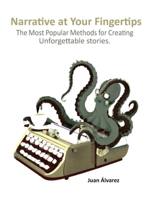 Narrative at Your Fingertips: The Most Popular Methods for Creating Unforgettable Stories