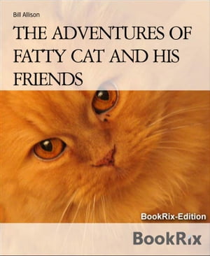 ŷKoboŻҽҥȥ㤨THE ADVENTURES OF FATTY CAT AND HIS FRIENDS FATTY CATŻҽҡ[ Bill Allison ]פβǤʤ295ߤˤʤޤ