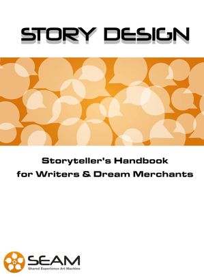 Story Design: Storyteller's Handbook for Writers & Dream Merchants