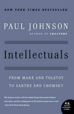 Intellectuals From Marx and Tolstoy to Sartre and ChomskyŻҽҡ[ Paul ...