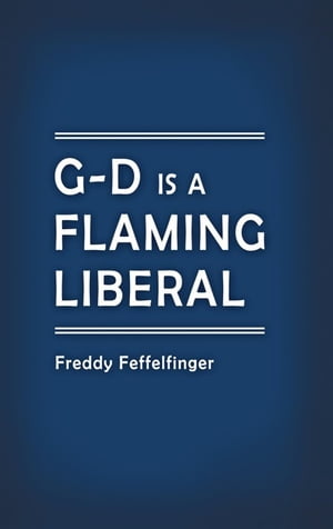 G-D Is a Flaming Liberal