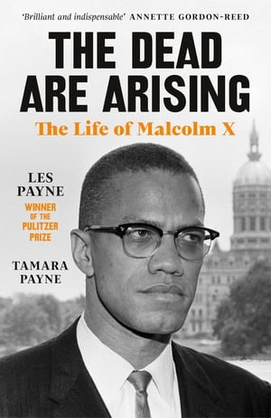 The Dead Are Arising Winner of the Pulitzer Prize for Biography【電子書籍】[ Les Payne ]