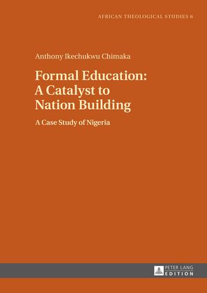 Formal Education: A Catalyst to Nation Building A Case Study of Nigeri...