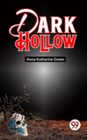 Dark HollowŻҽҡ[ Anna Katharine Green ]