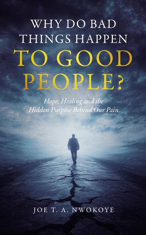 ŷKoboŻҽҥȥ㤨Why Do Bad Things Happen to Good People? Hope, Healing, and the Hidden Purpose Behind Our PainŻҽҡ[ Joe T.A. Nwokoye ]פβǤʤ415ߤˤʤޤ