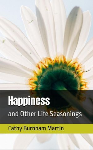 ŷKoboŻҽҥȥ㤨Happiness Life Seasonings, #3Żҽҡ[ Cathy Burnham Martin ]פβǤʤ450ߤˤʤޤ