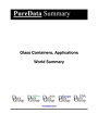 Glass Containers, Applications World Summary Market Sector Values & Financials b...
