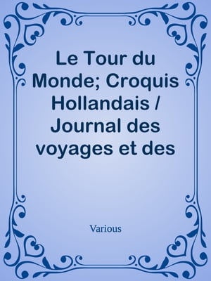 Le Tour du Monde; Croquis Hollandais / Journal des voyages et des voyageurs; 2e Sem. 1905