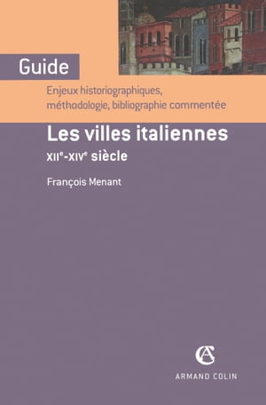 Les villes italiennes XIIe-XIVe si?cleŻҽҡ[ Fran?ois Menant ]