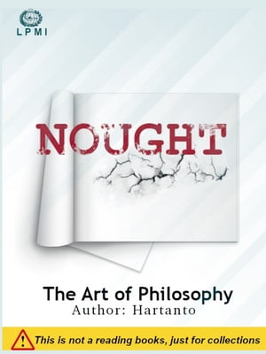 Nought, the art of philosophy