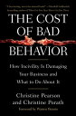 The Cost of Bad Behavior How Incivility Is Damaging Your Business and What to Do About It【電子書籍】 Christine Pearson