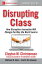 Disrupting Class, Expanded Edition: How Disruptive Innovation Will Change the Way the World Learns