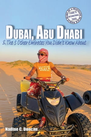 Dubai, Abu Dhabi & The 5 Other Emirates You Didn't Know About【電子書籍】[ Nadine C. Duncan ]