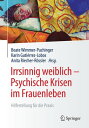 Irrsinnig weiblich - Psychische Krisen im Frauenleben Hilfestellung f r die Praxis【電子書籍】