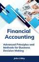 Financial Accounting: Advanced Principles and Methods for Business Decision Making【電子書籍】 John Libby