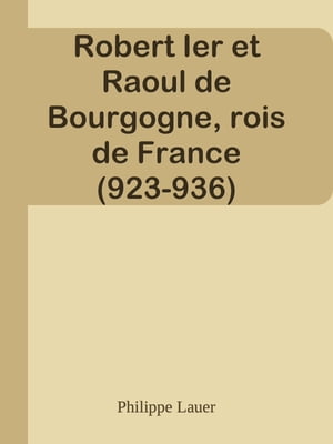 Robert Ier et Raoul de Bourgogne, rois de France