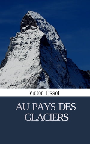 Au pays des glaciers【電子書籍】[ Victor T