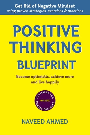 Positive Thinking Blueprint for Optimism, Success and Happiness