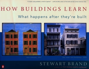 How Buildings Learn What Happens After They 039 re Built【電子書籍】 Stewart Brand