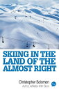 ŷKoboŻҽҥȥ㤨Skiing In The Land Of The Almost RightŻҽҡ[ Christopher Solomon ]פβǤʤ266ߤˤʤޤ