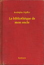 ŷKoboŻҽҥȥ㤨La bibliotheque de mon oncleŻҽҡ[ Rodolphe T?pffer ]פβǤʤ100ߤˤʤޤ