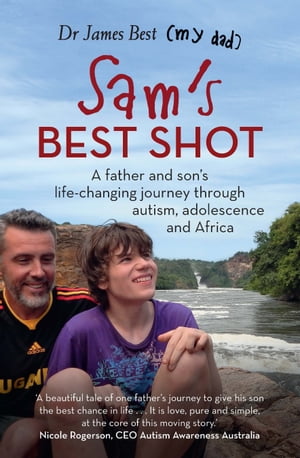 Sam's Best Shot A father and sons life-changing journey through autism, adolescence and AfricaŻҽҡ[ James Best ]