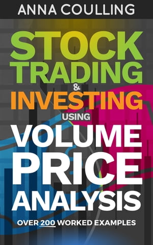 Stock Trading & Investing Using Volume Price Analysis Over 200 worked examples