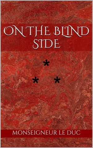 ŷKoboŻҽҥȥ㤨ON THE BLIND SIDE STORY THE SIXTEENTHŻҽҡ[ Monseigneur Le Duc ]פβǤʤ299ߤˤʤޤ