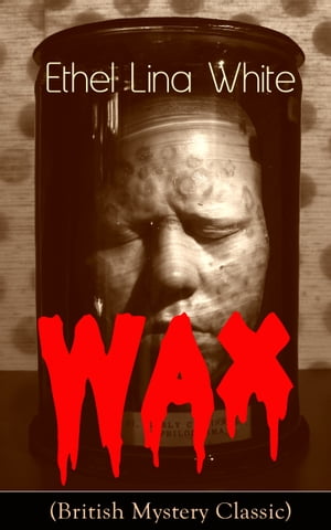 Wax (British Mystery Classic) Crime Thriller