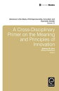 A Cross- Disciplinary Primer on the Meaning of Principles of Innovation【電子書籍】[ M...