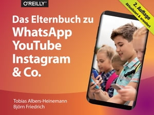 Das Elternbuch zu WhatsApp, YouTube, Instagram & Co.【電子書籍】[ Tobias Albers-Heinemann ]