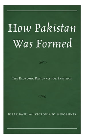 How Pakistan Was Formed The Economic Rationale for Partition